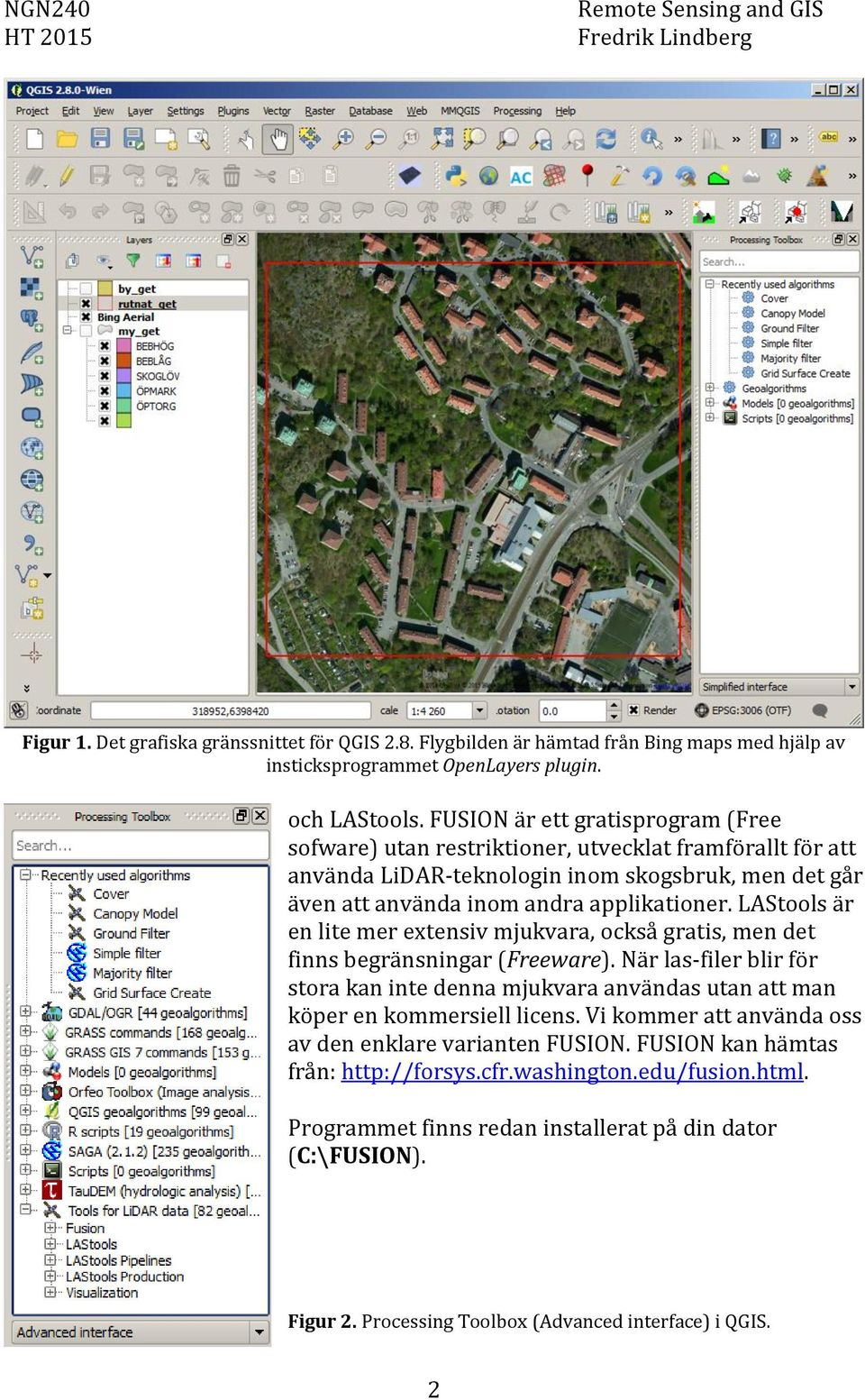 LAStools är en lite mer extensiv mjukvara, också gratis, men det finns begränsningar (Freeware).