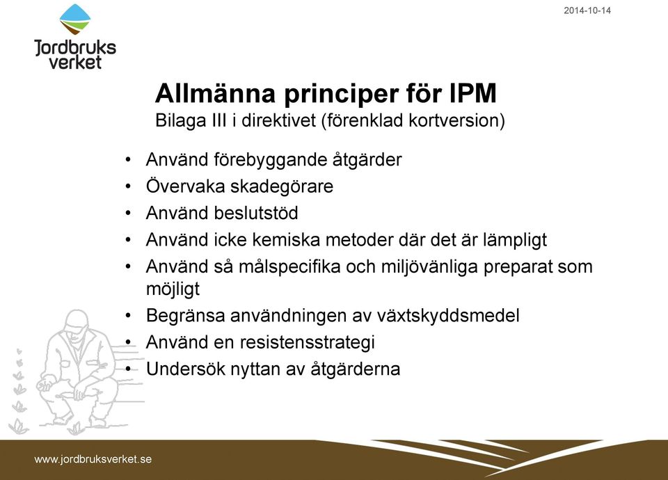 metoder där det är lämpligt Använd så målspecifika och miljövänliga preparat som