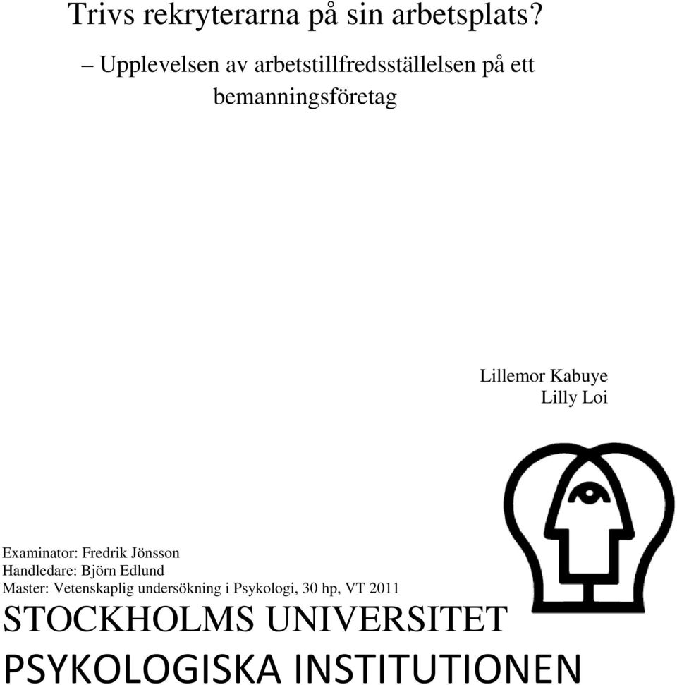 Lillemor Kabuye Lilly Loi Examinator: Fredrik Jönsson Handledare: Björn