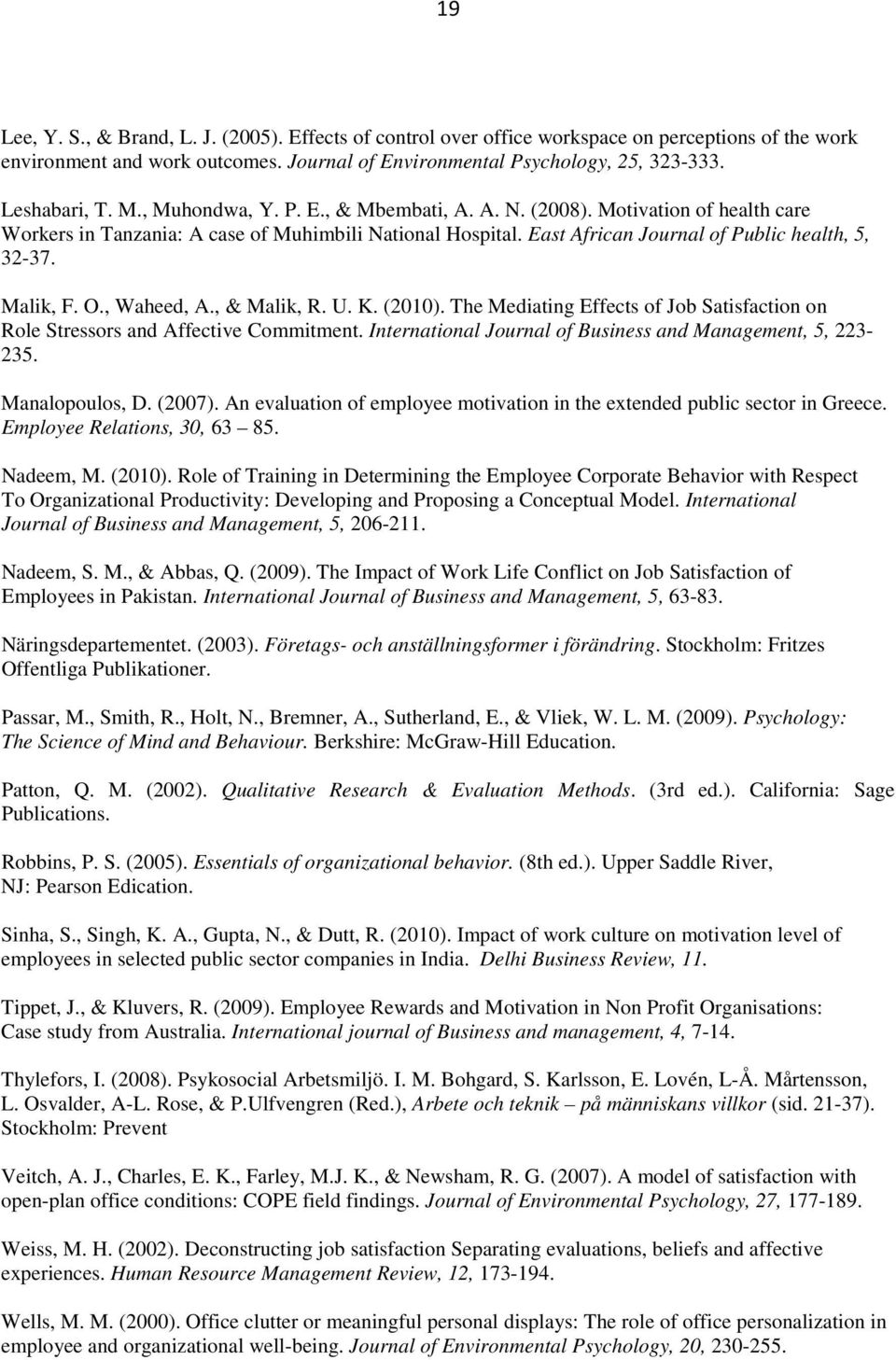 , Waheed, A., & Malik, R. U. K. (2010). The Mediating Effects of Job Satisfaction on Role Stressors and Affective Commitment. International Journal of Business and Management, 5, 223-235.