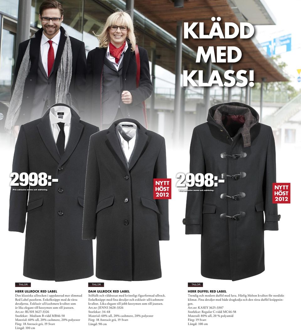 nr: RUSH 3627-3326 Storlekar: Medium B-vidd MB46-58 Material: 60% ull, 20% cashmere, 20% polyester Färg: 18 Antracit grå, 19 Svart Längd: 100 cm DAM ULLROCK RED LABEL Stilfullt och väldressat med