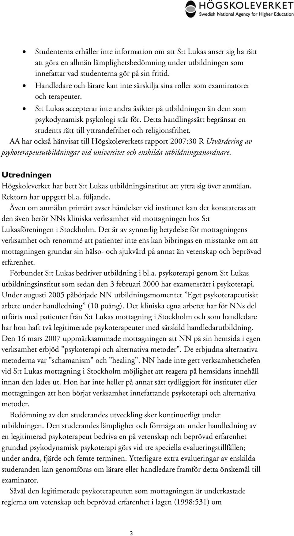 Detta handlingssätt begränsar en students rätt till yttrandefrihet och religionsfrihet.