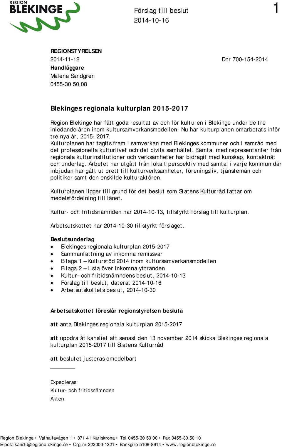 Kulturplanen har tagits fram i samverkan med Blekinges kommuner och i samråd med det professionella kulturlivet och det civila samhället.