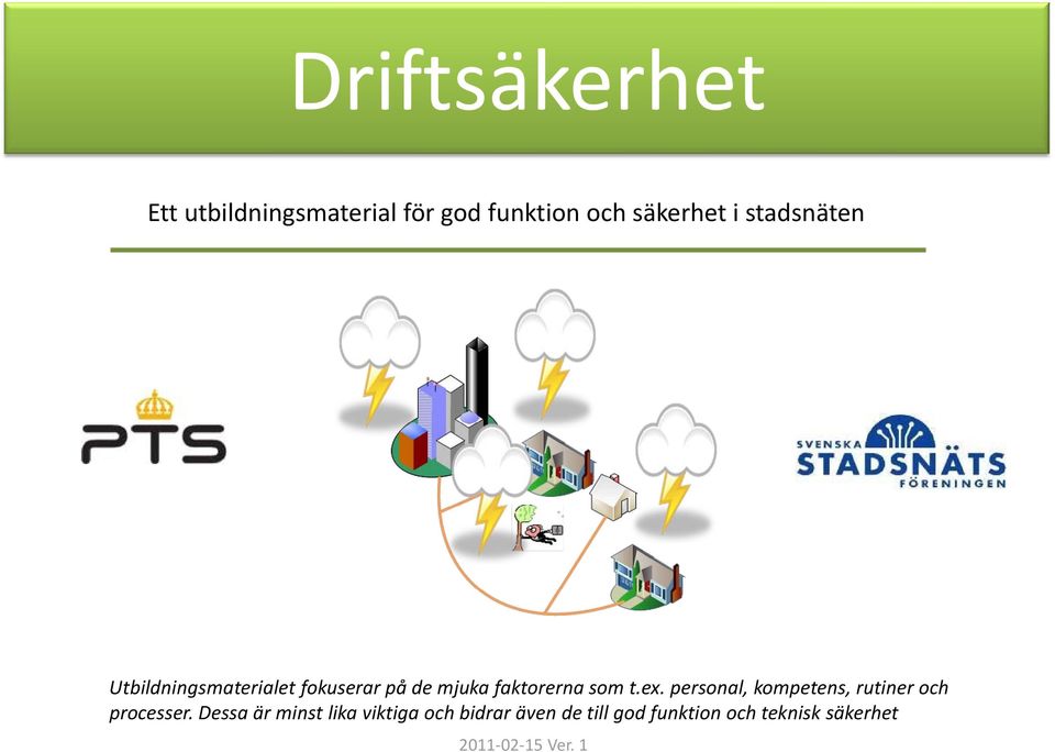 som t.ex. personal, kompetens, rutiner och processer.