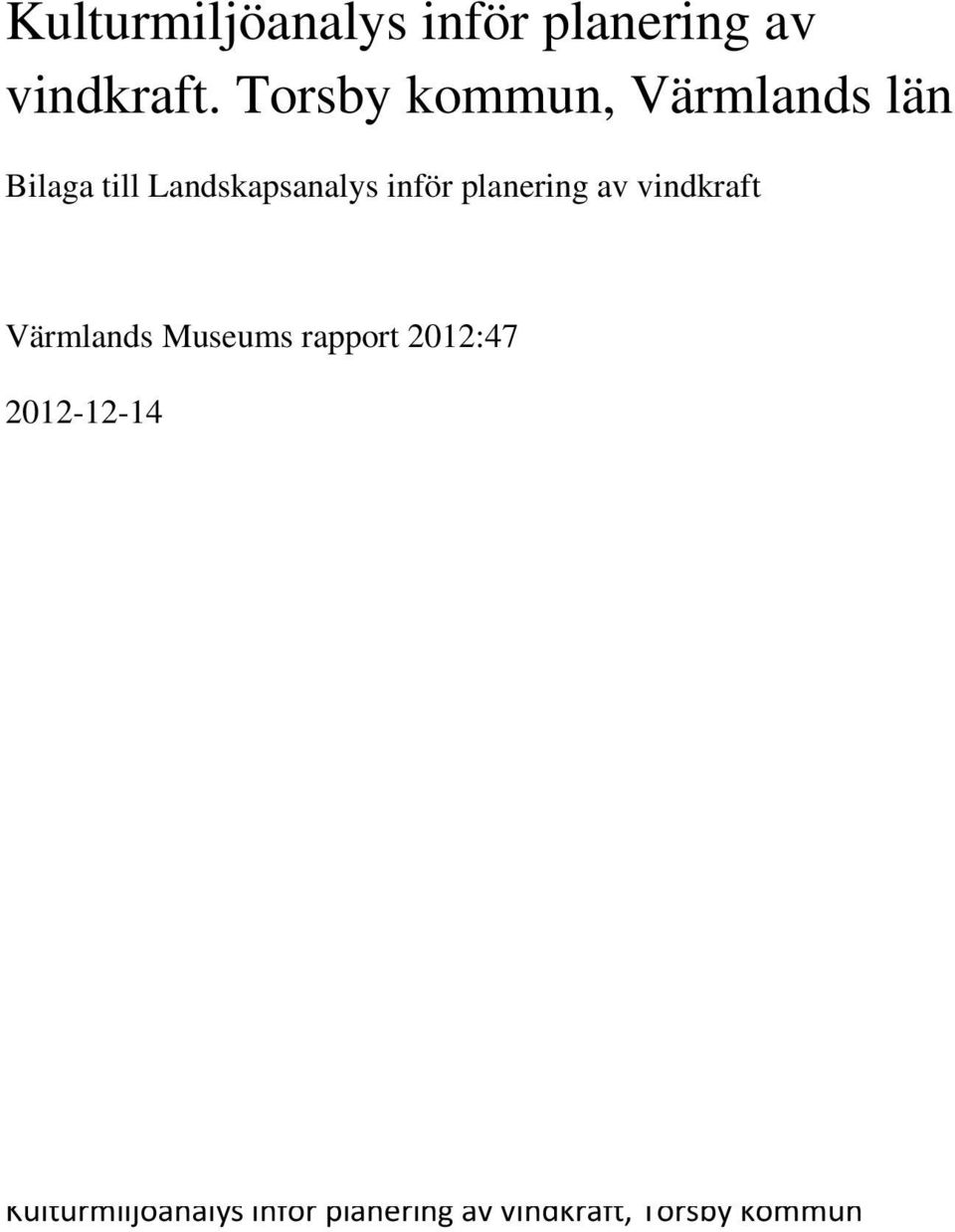 planering av vindkraft Värmlands Museums rapport 2012:47 2012-12-14