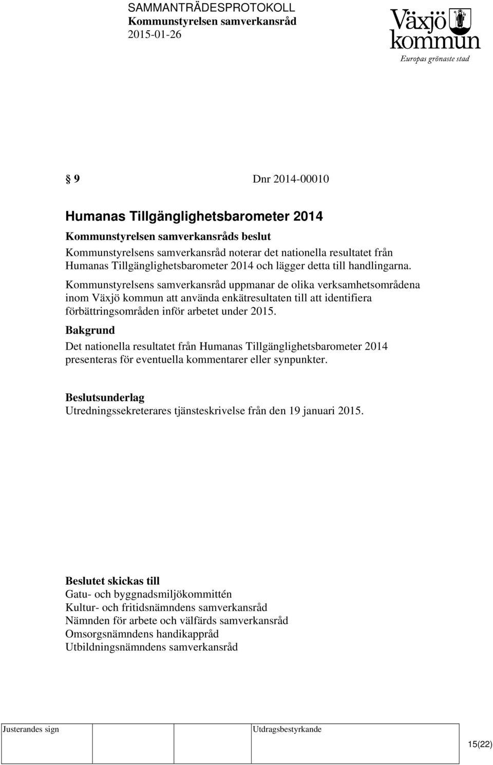 Det nationella resultatet från Humanas Tillgänglighetsbarometer 2014 presenteras för eventuella kommentarer eller synpunkter.