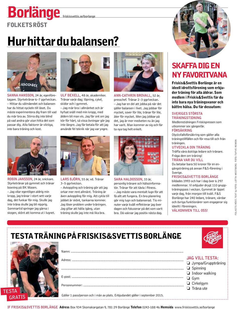 Alla faktorer är viktiga, inte bara träning och kost. Robin jansson, 24 år, snickare. Styrketränar på gymmet och tränar boxning på BK Masen.