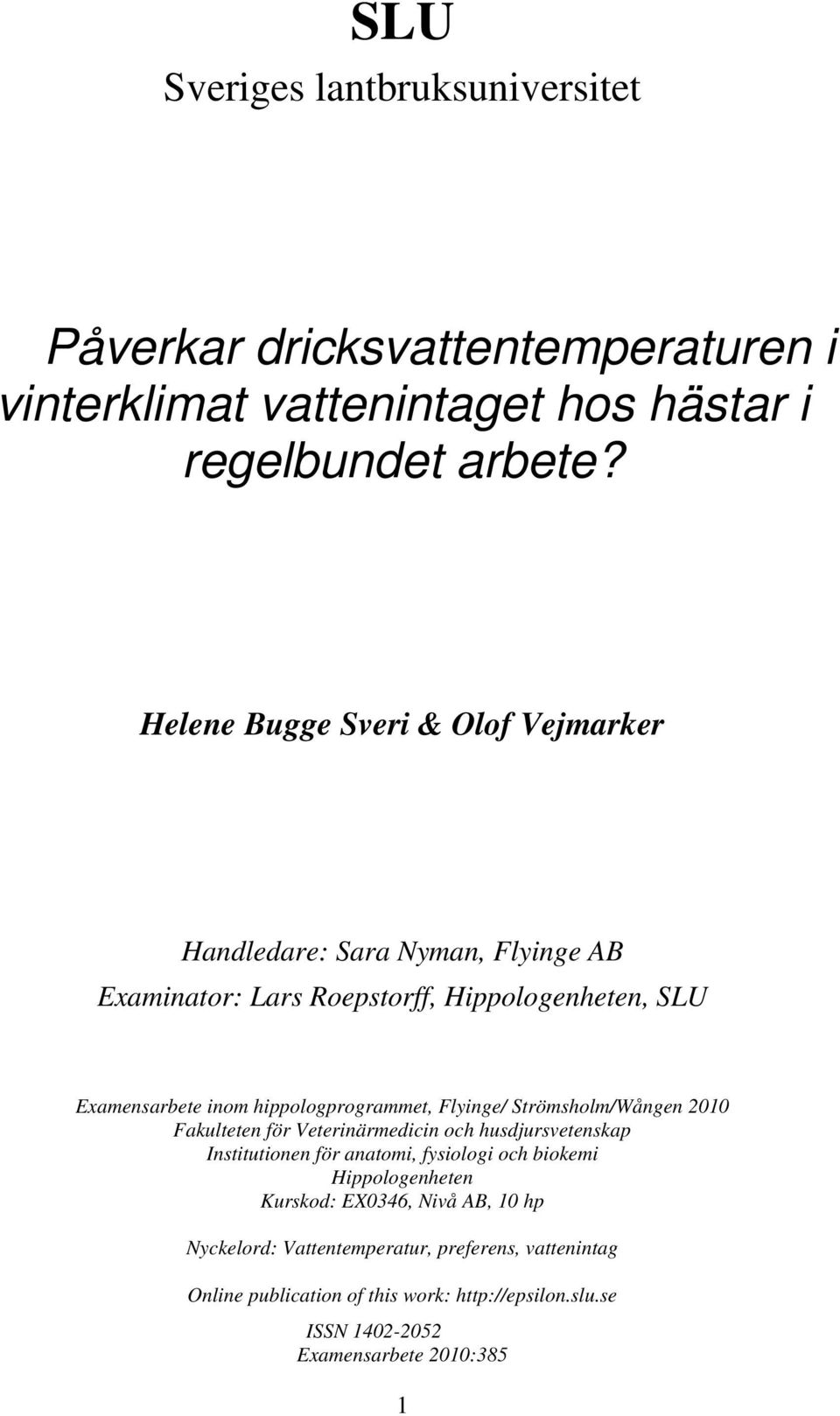 hippologprogrammet, Flyinge/ Strömsholm/Wången 2010 Fakulteten för Veterinärmedicin och husdjursvetenskap Institutionen för anatomi, fysiologi och biokemi