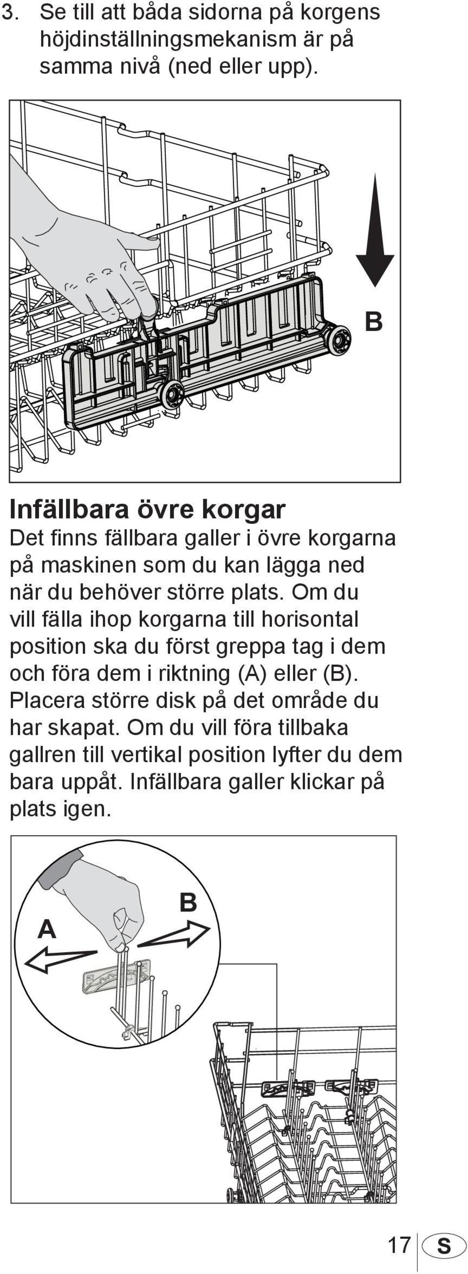 Om du vill fälla ihop korgarna till horisontal position ska du först greppa tag i dem och föra dem i riktning (A) eller (B).