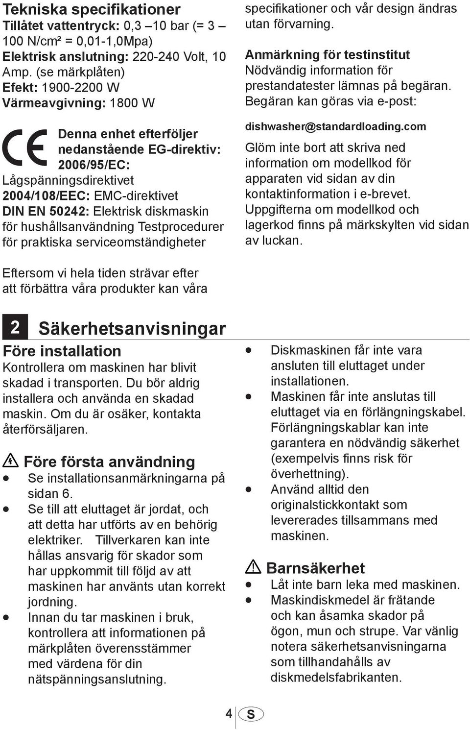 diskmaskin för hushållsanvändning Testprocedurer för praktiska serviceomständigheter specifikationer och vår design ändras utan förvarning.