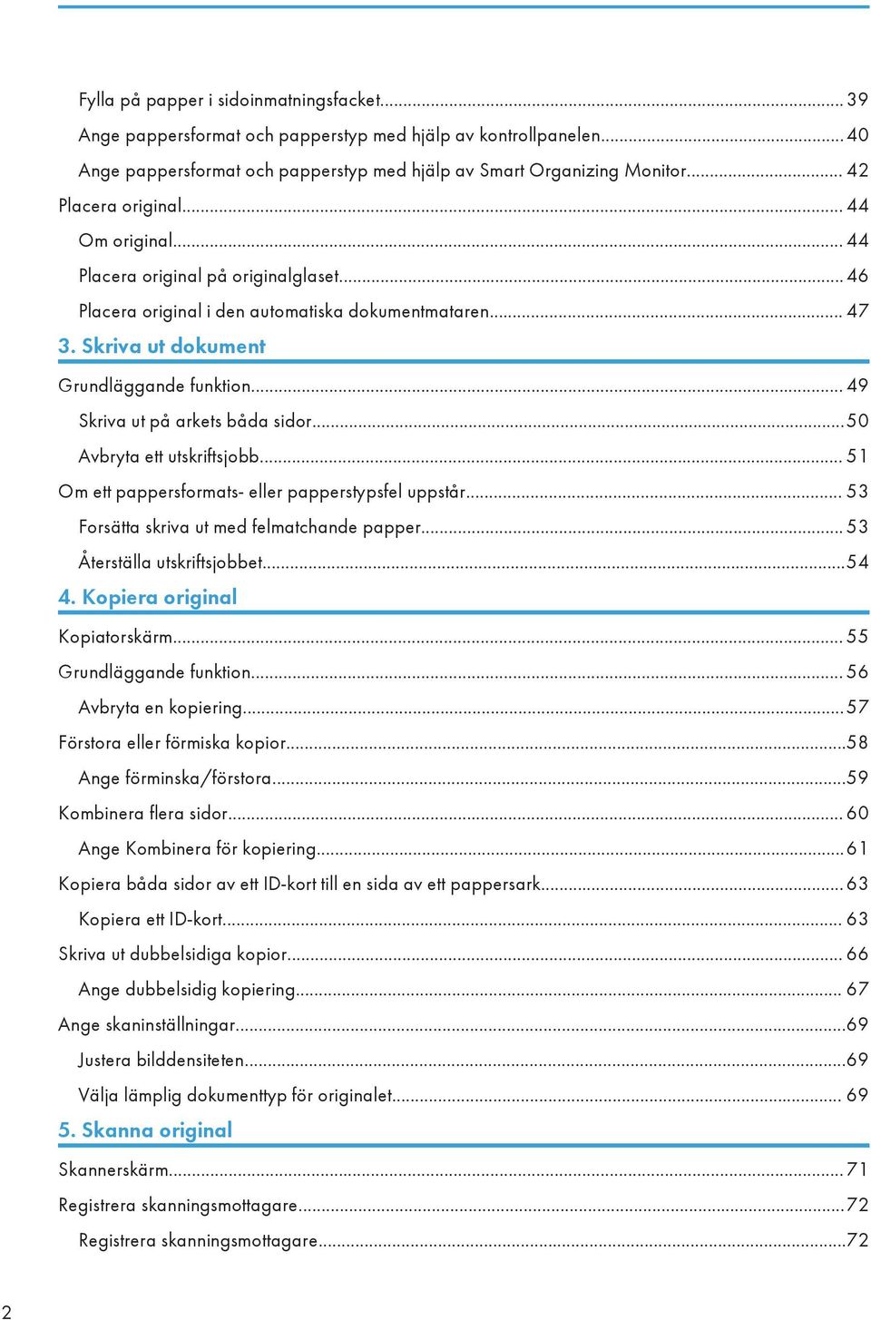 .. 49 Skriva ut på arkets båda sidor...50 Avbryta ett utskriftsjobb... 51 Om ett pappersformats- eller papperstypsfel uppstår... 53 Forsätta skriva ut med felmatchande papper.