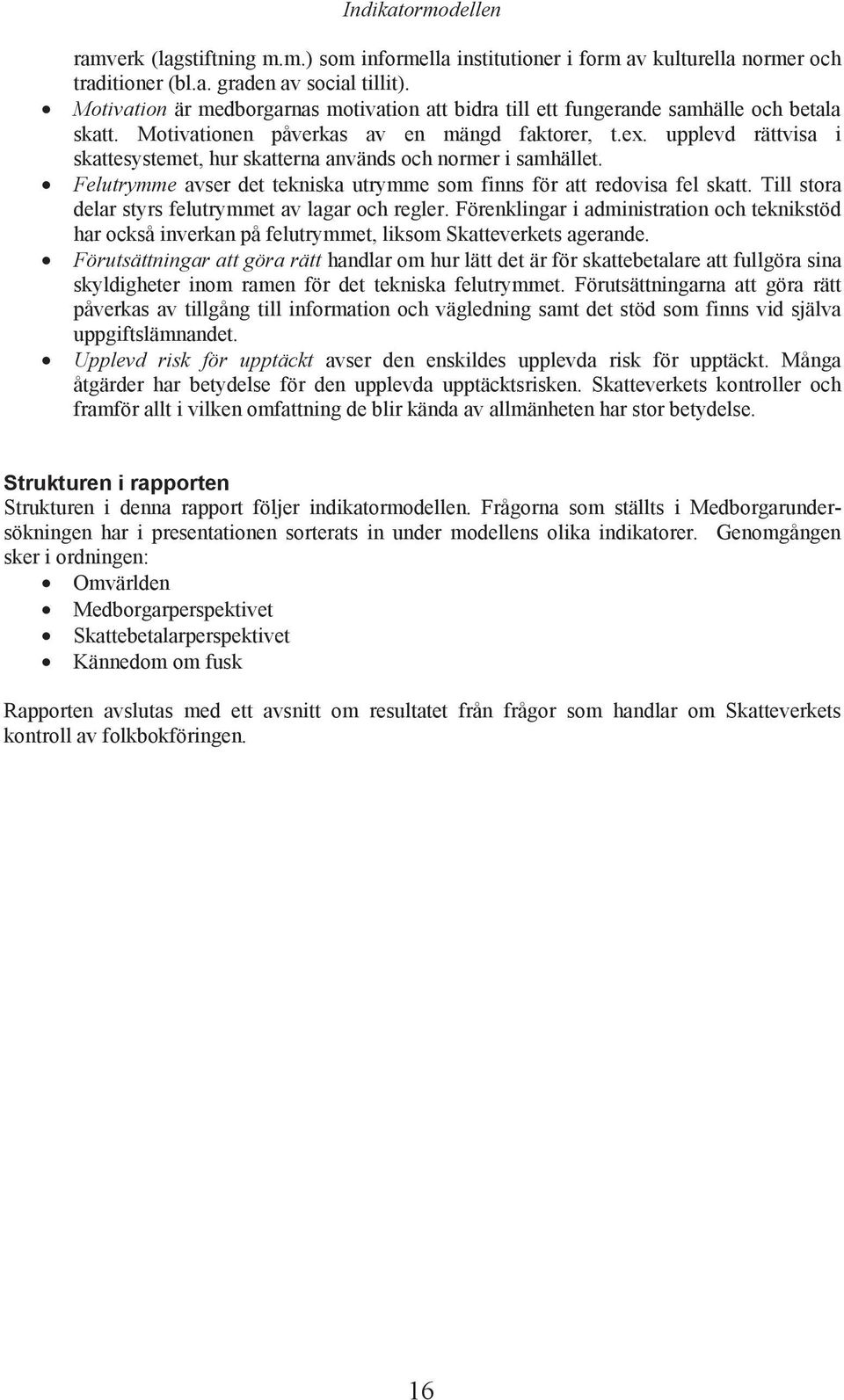 Till stor lr styrs flutrymmt v lgr oh rglr. Förnklingr i ministrtion oh tknikstö hr okså invrkn på flutrymmt, liksom Skttvrkts grn.