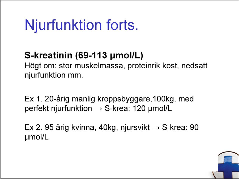 proteinrik kost, nedsatt njurfunktion mm. Ex 1.