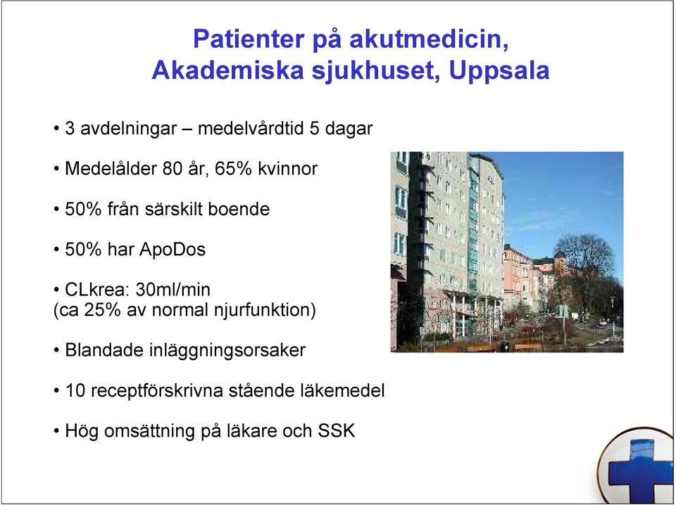 50% har ApoDos CLkrea: 30ml/min (ca 25% av normal njurfunktion) Blandade