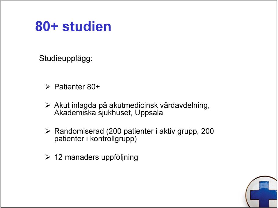 Uppsala Randomiserad (200 patienter i aktiv grupp,