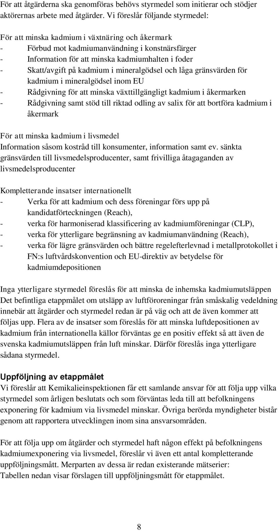 kadmium i mineralgödsel och låga gränsvärden för kadmium i mineralgödsel inom EU - Rådgivning för att minska växttillgängligt kadmium i åkermarken - Rådgivning samt stöd till riktad odling av salix