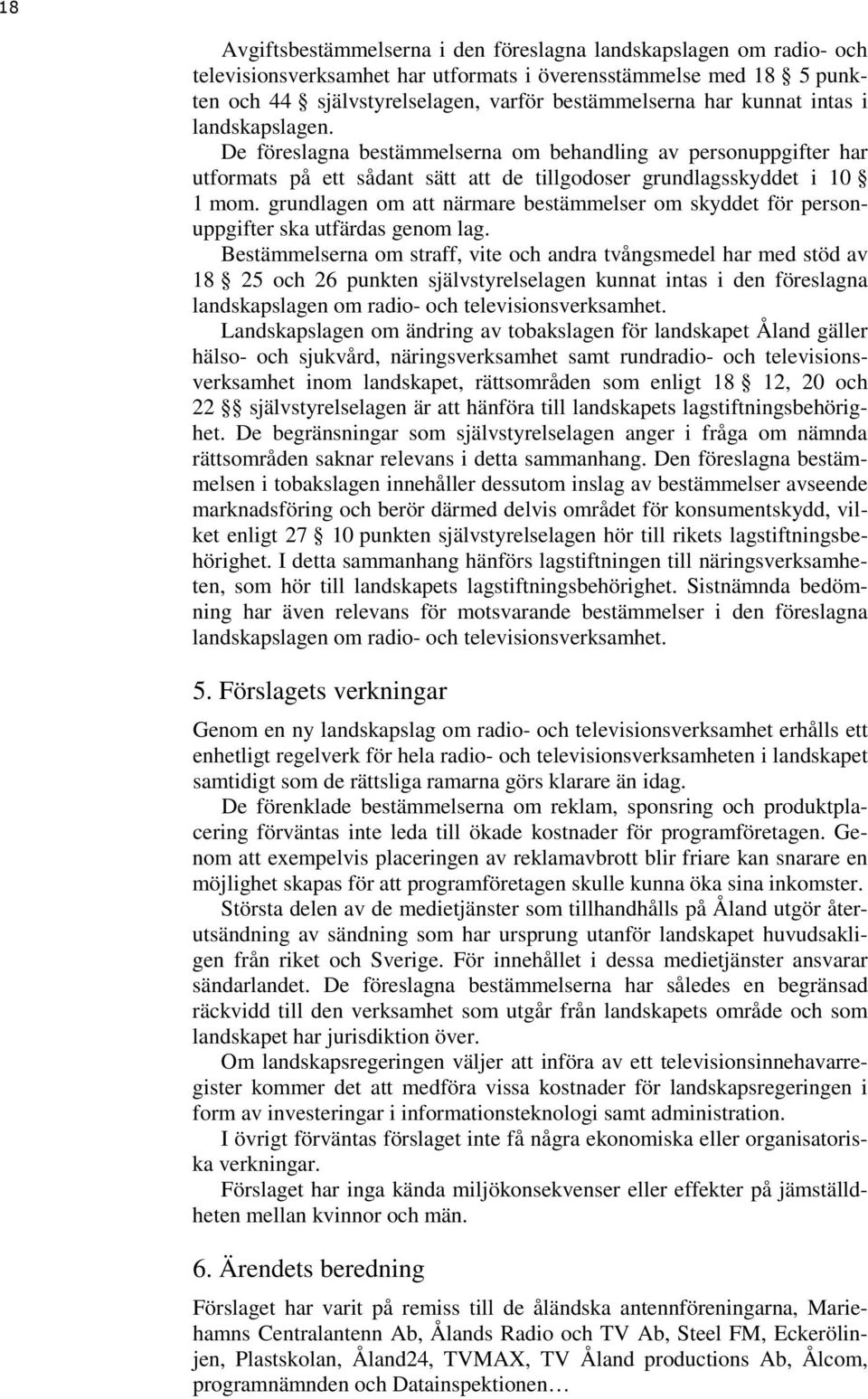 grundlagen om att närmare bestämmelser om skyddet för personuppgifter ska utfärdas genom lag.