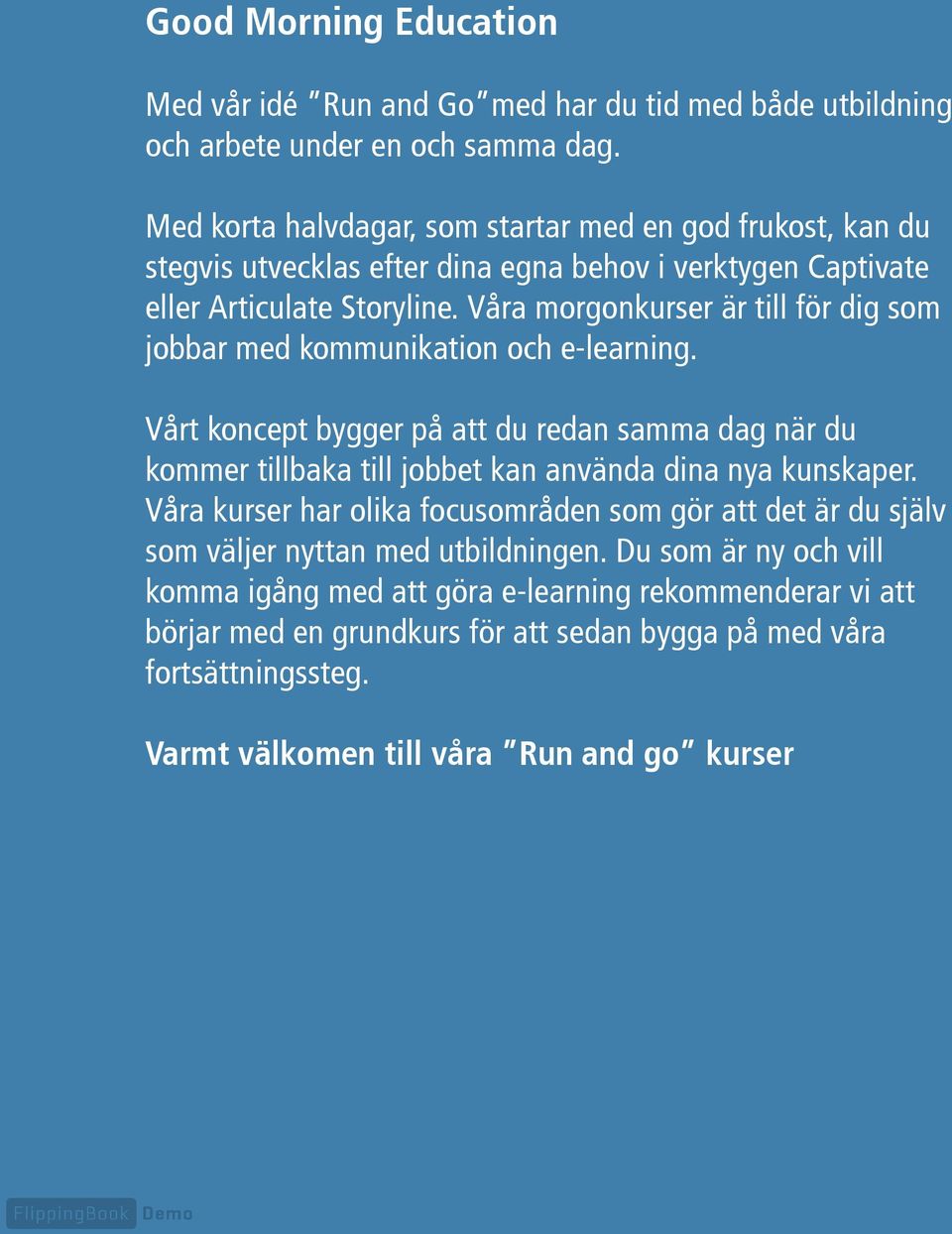 Våra morgonkurser är till för dig som jobbar med kommunikation och e-learning.