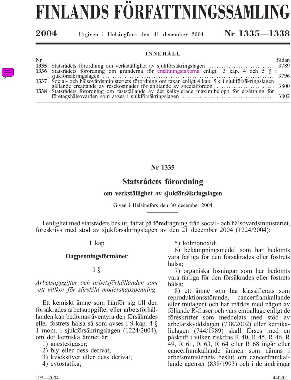 5 isjukförsäkringslagen gällande ersättande av resekostnader för anlitande av specialfordon.