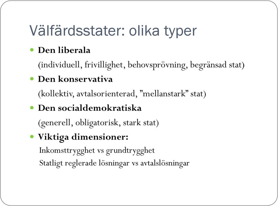 mellanstark stat) Den socialdemokratiska (generell, obligatorisk, stark stat)