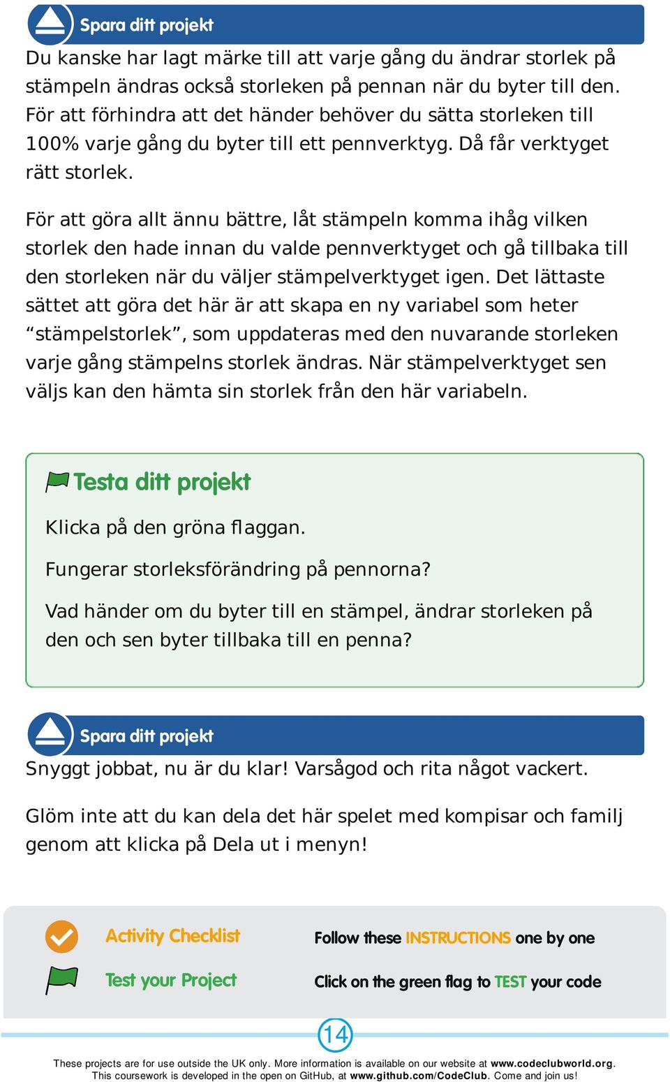 För att göra allt ännu bättre, låt stämpeln komma ihåg vilken storlek den hade innan du valde pennverktyget och gå tillbaka till den storleken när du väljer stämpelverktyget igen.