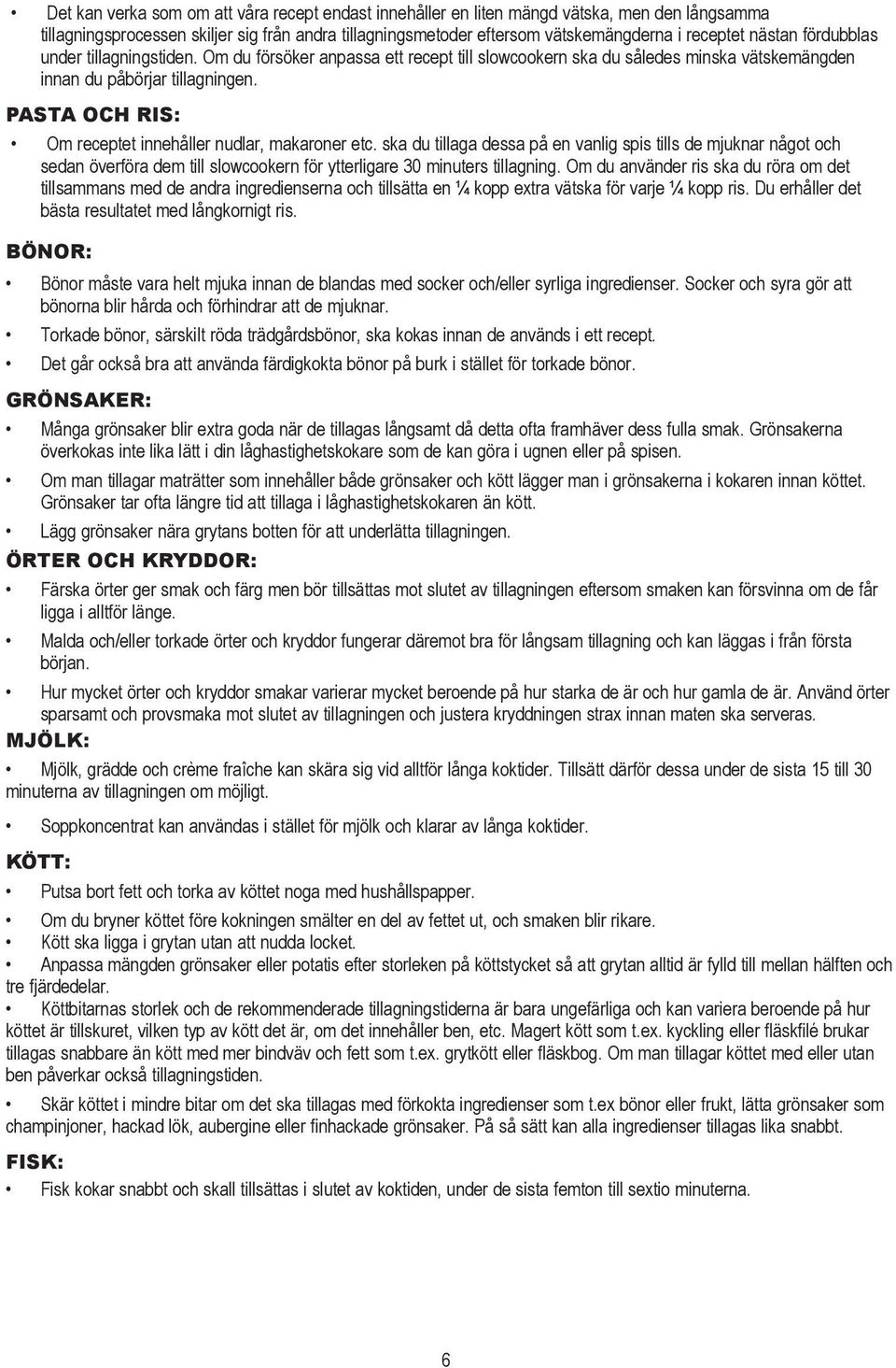 PASTA OCH RIS: Om receptet innehåller nudlar, makaroner etc.