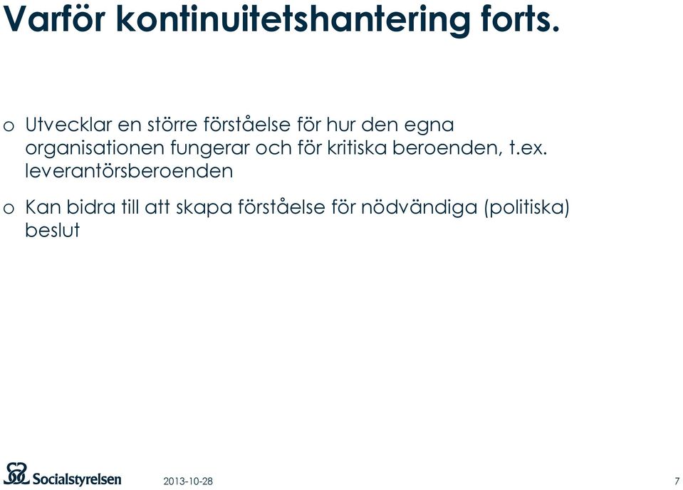 organisationen fungerar och för kritiska beroenden, t.ex.