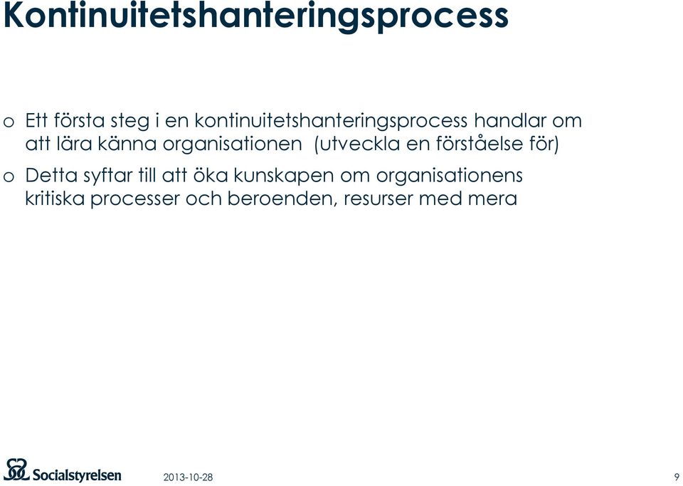 organisationen (utveckla en förståelse för) o Detta syftar till att