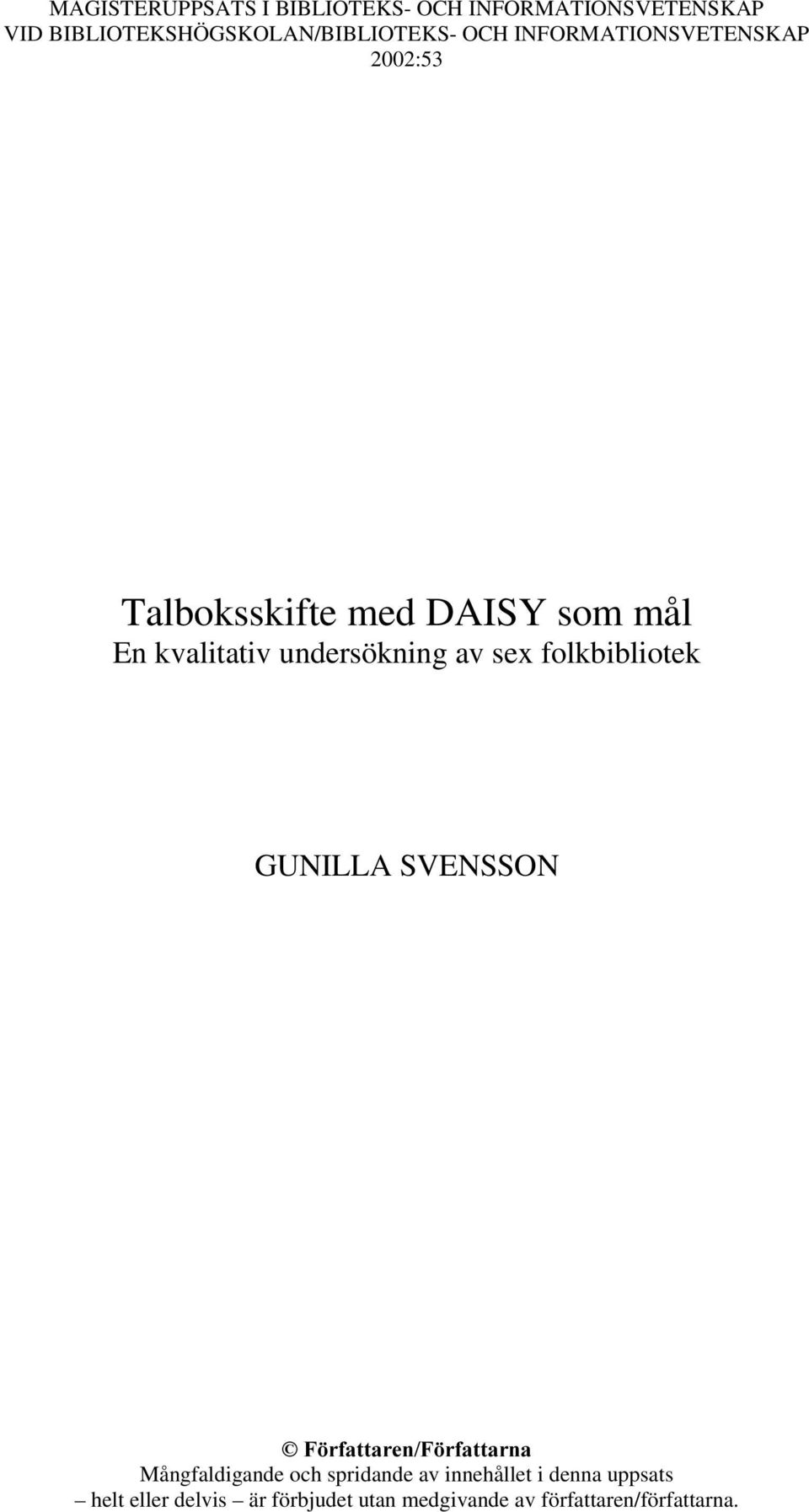 av sex folkbibliotek GUNILLA SVENSSON ) UIDWWDUHQ) UIDWWDUQD Mångfaldigande och spridande av