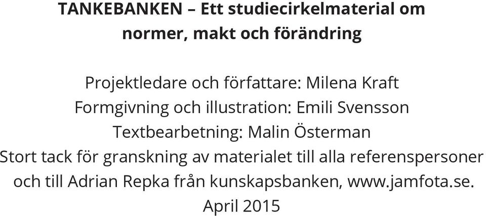 Svensson Textbearbetning: Malin Österman Stort tack för granskning av materialet