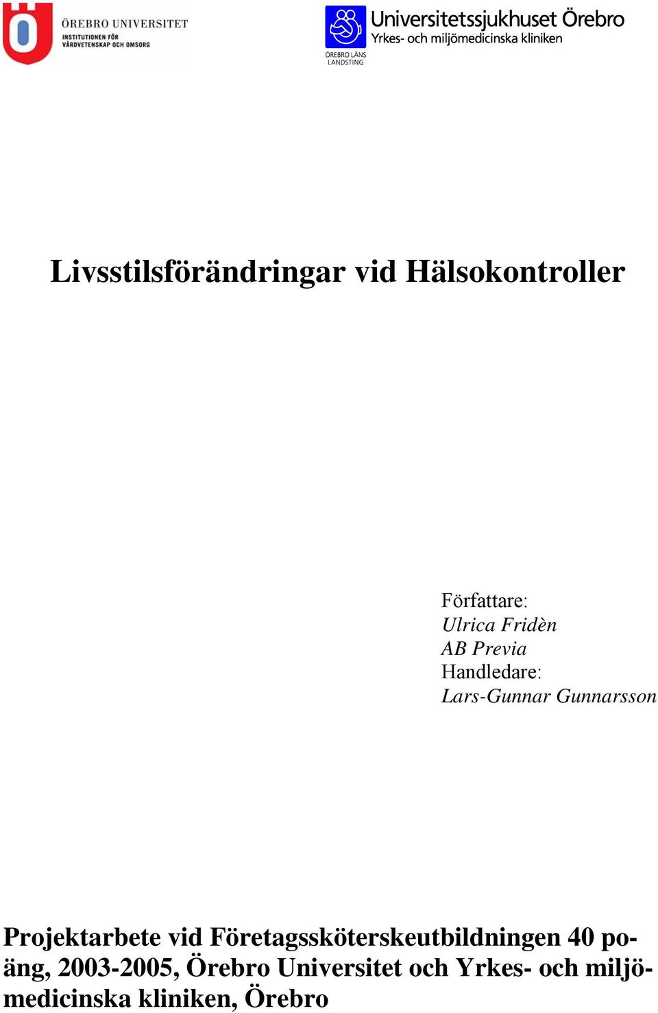 Projektarbete vid Företagssköterskeutbildningen 40 poäng,