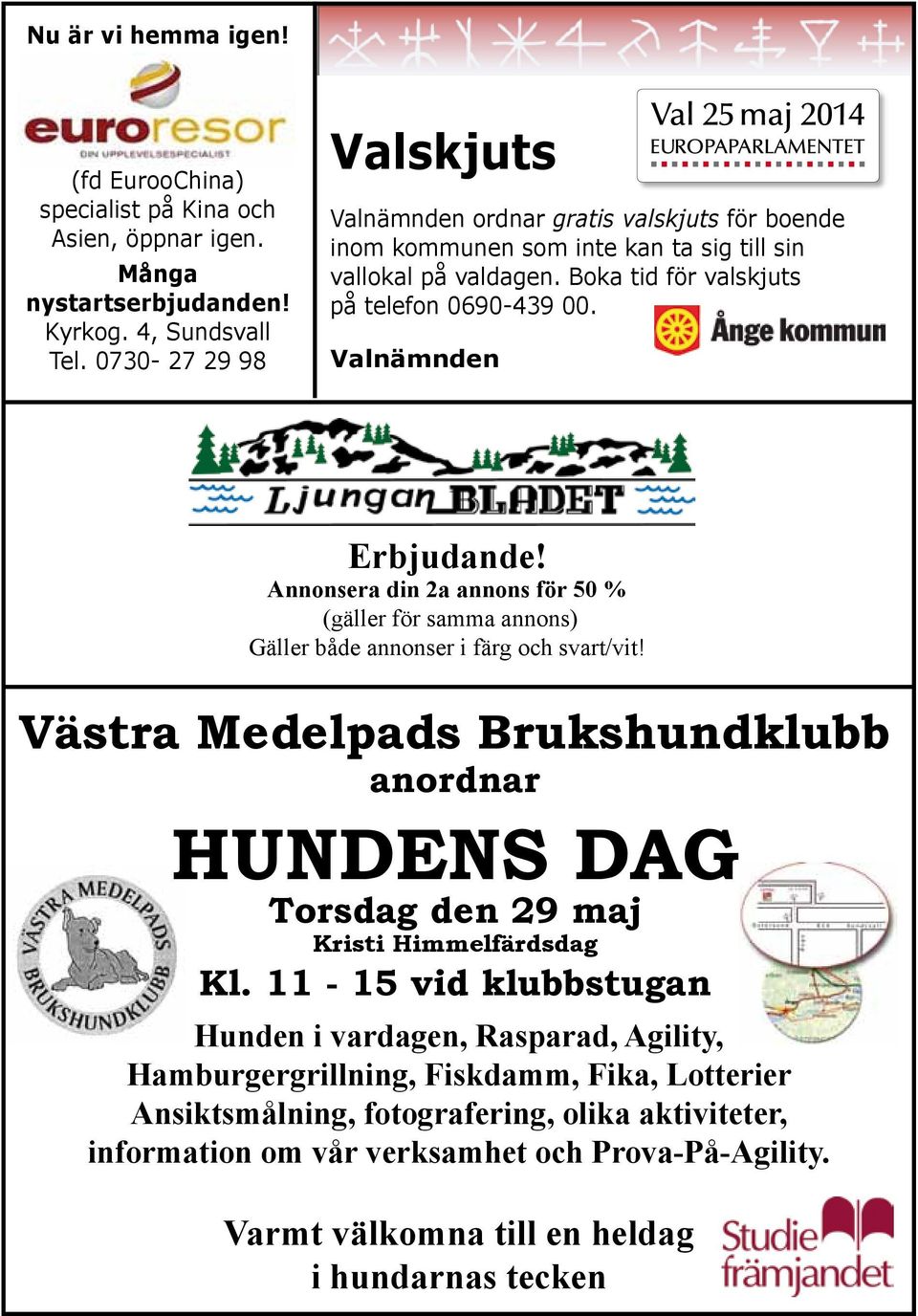 Valnämnden Erbjudande! Annonsera din 2a annons för 50 % (gäller för samma annons) Gäller både annonser i färg och svart/vit!