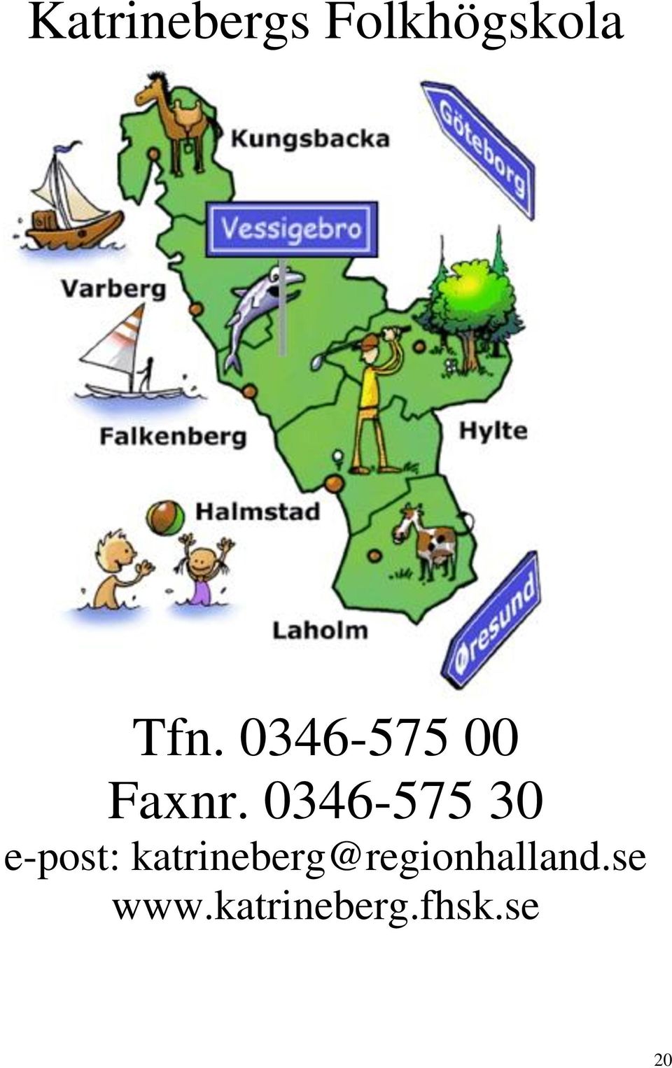 0346-575 30 e-post: