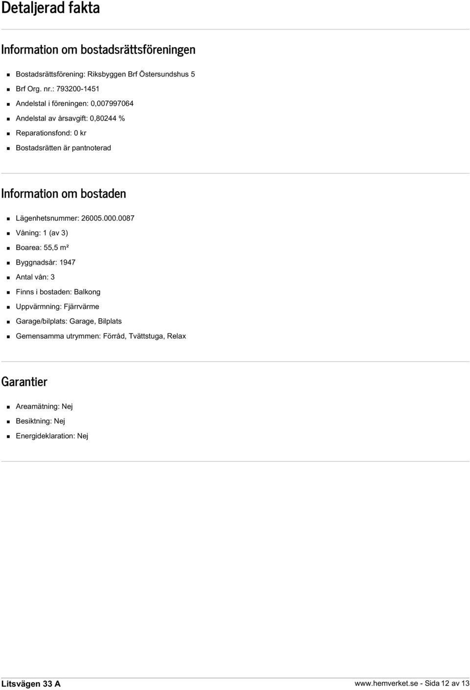 om bostaden Lägenhetsnummer: 26005.000.