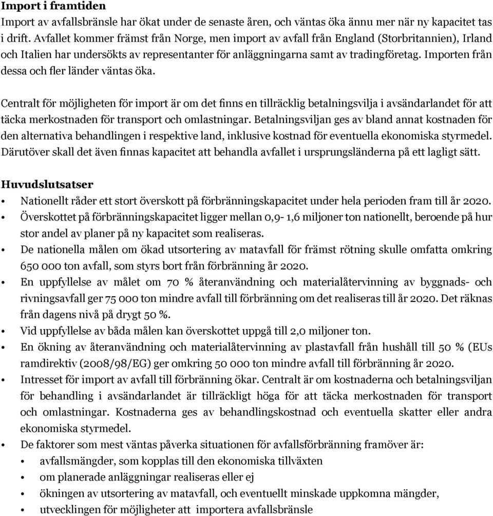 Importen från dessa och fler länder väntas öka.