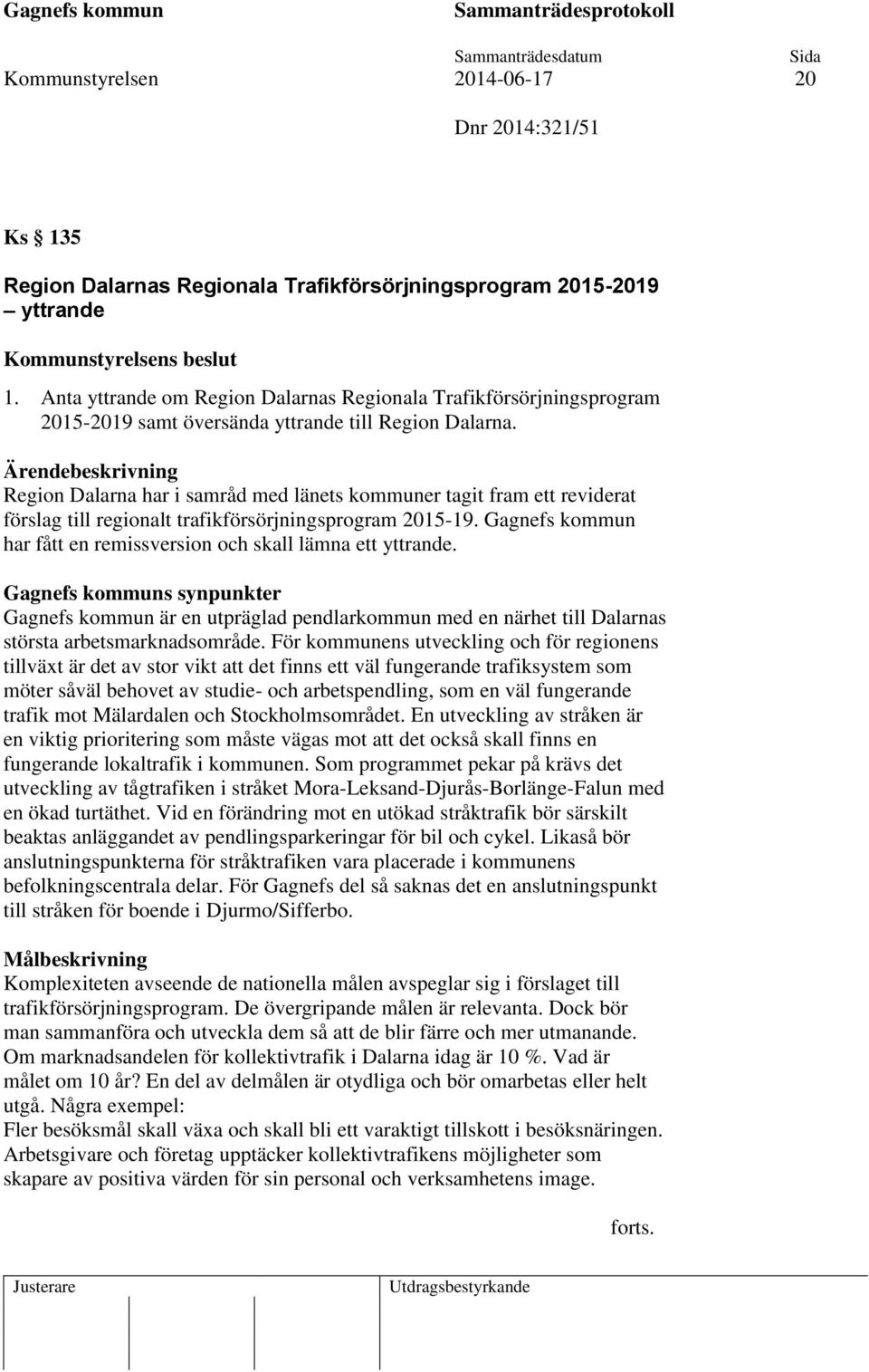 Region Dalarna har i samråd med länets kommuner tagit fram ett reviderat förslag till regionalt trafikförsörjningsprogram 2015-19.