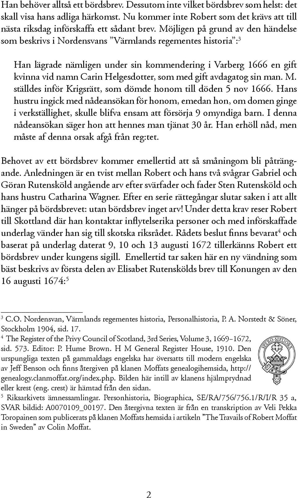 som med gift avdagatog sin man. M. ställdes inför Krigsrätt, som dömde honom till döden 5 nov 1666.