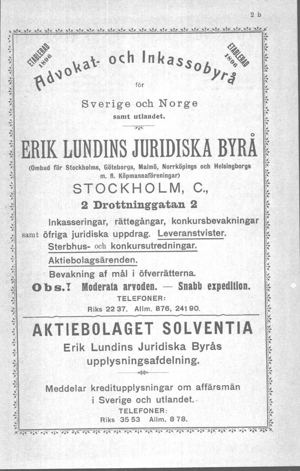 m. fl. Köpmannaföreningar) t'- ;; -" S T O C K H O L M, C., ~ f: ~! ~~ 2 Drottninggatan 2 ~ ;; Inkasseringar, rättegångar, konkursbevakningar i; ~j " samt öfriga juridiska uppdrag. Leveranstvister.