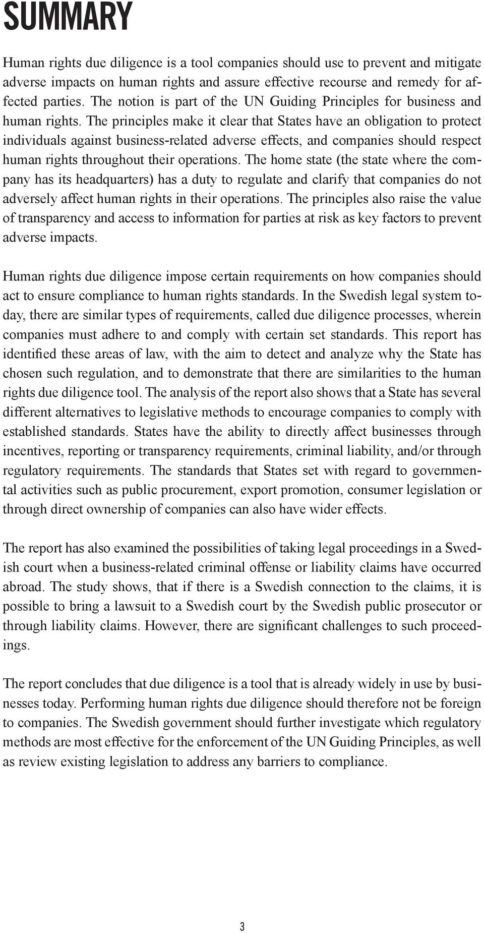 The principles make it clear that States have an obligation to protect individuals against business-related adverse effects, and companies should respect human rights throughout their operations.