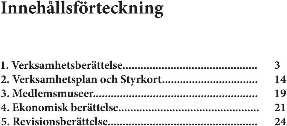 Verksamhetsplan och Styrkort... 14 3.