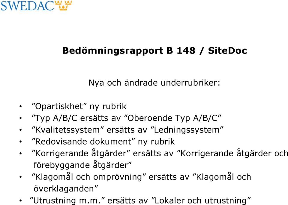 rubrik Korrigerande åtgärder ersätts av Korrigerande åtgärder och förebyggande åtgärder Klagomål