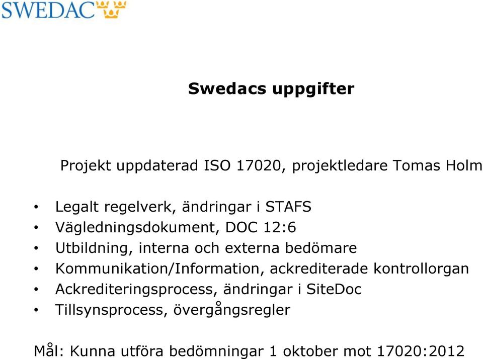 Kommunikation/Information, ackrediterade kontrollorgan Ackrediteringsprocess, ändringar i