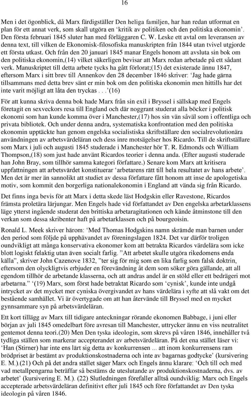 Leske ett avtal om leveransen av denna text, till vilken de Ekonomisk-filosofiska manuskripten från 1844 utan tvivel utgjorde ett första utkast.