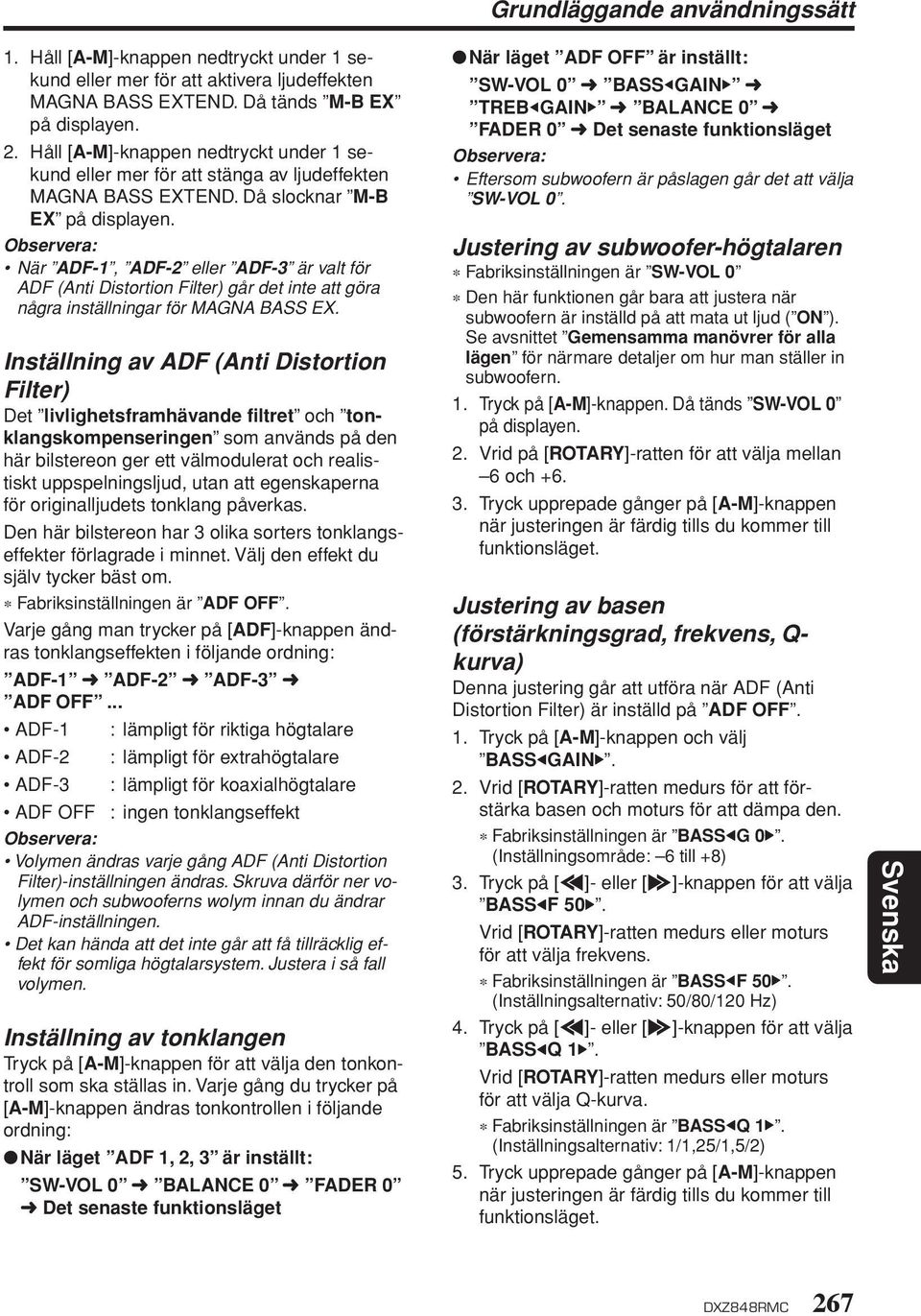 När ADF-1, ADF-2 eller ADF-3 är valt för ADF (Anti Distortion Filter) går det inte att göra några inställningar för MAGNA BASS EX.