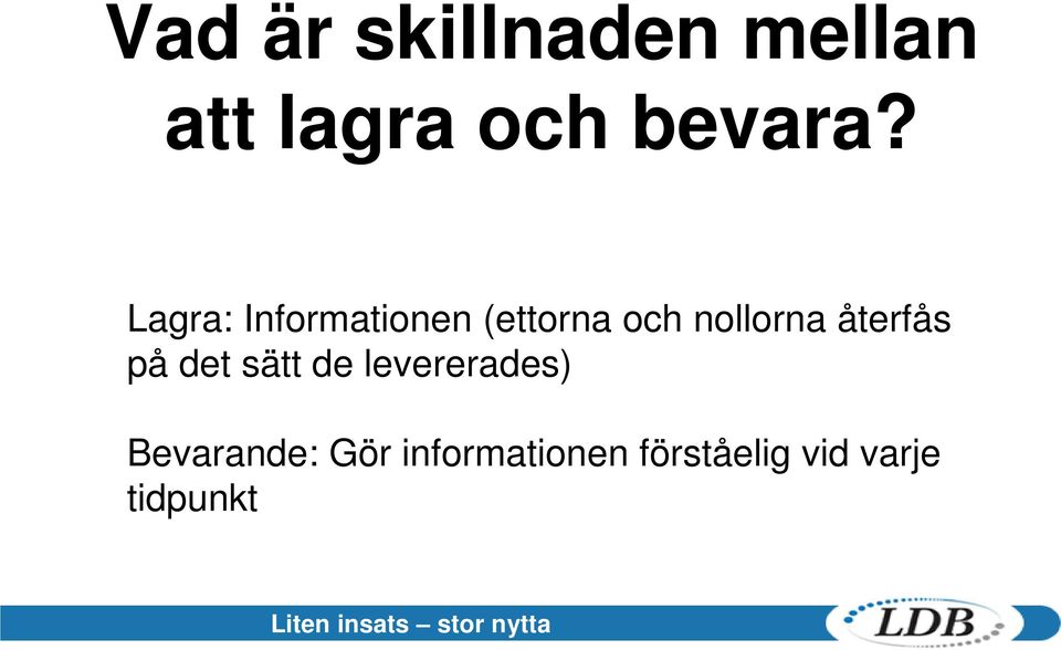 återfås på det sätt de levererades)