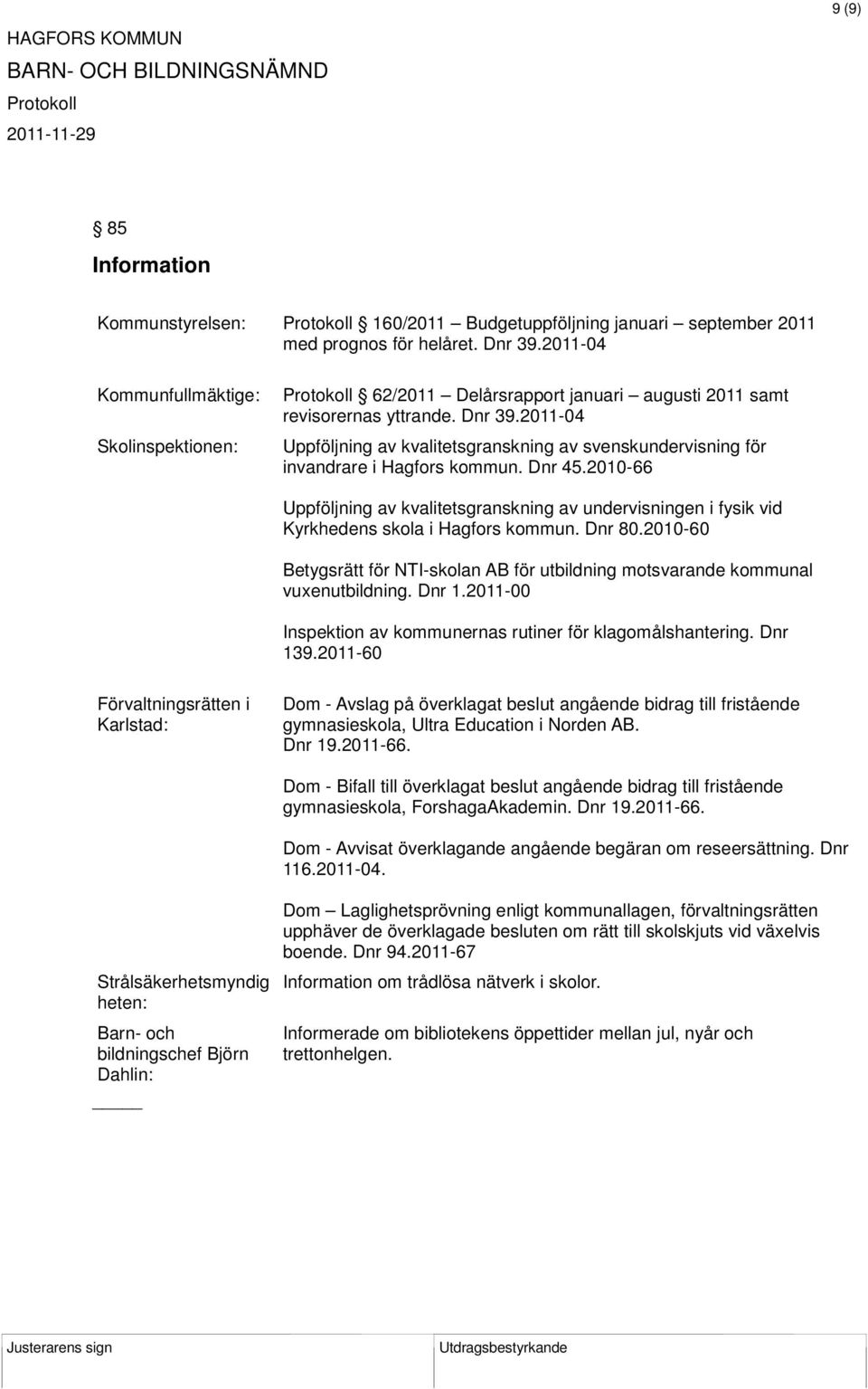 2011-04 Uppföljning av kvalitetsgranskning av svenskundervisning för invandrare i Hagfors kommun. Dnr 45.