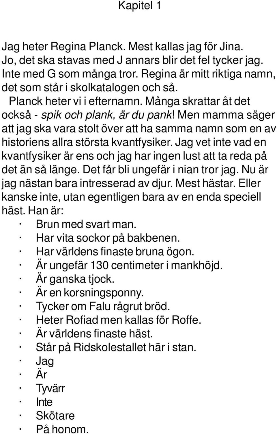 Men mamma säger att jag ska vara stolt över att ha samma namn som en av historiens allra största kvantfysiker.