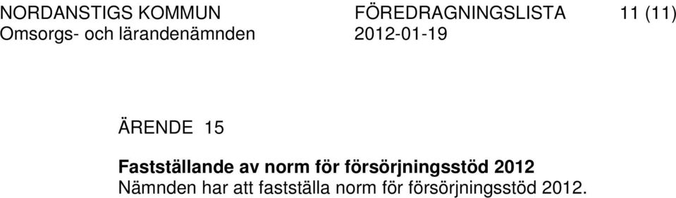 försörjningsstöd 2012 Nämnden har att