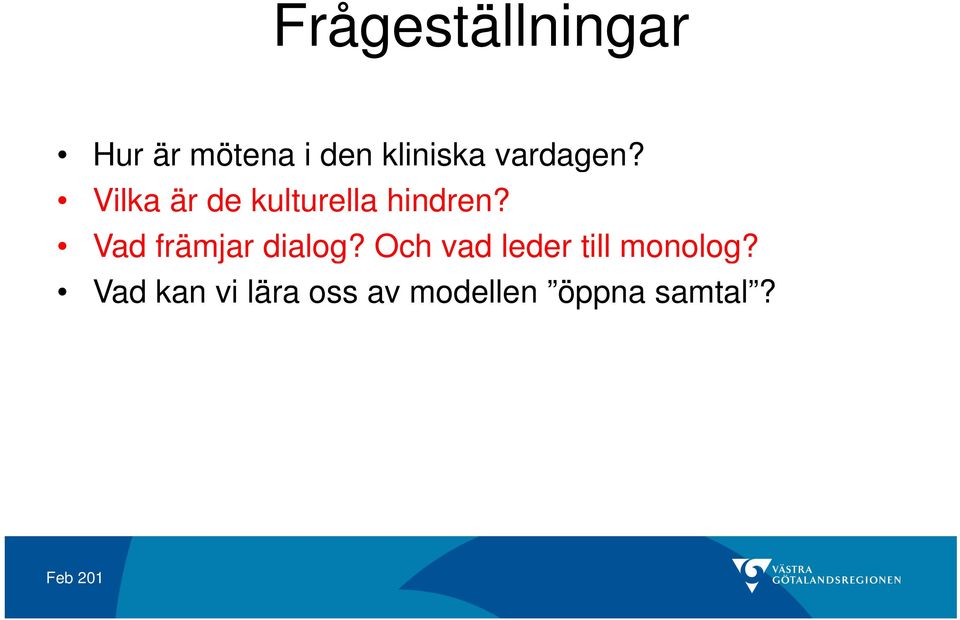 Vad främjar dialog? Och vad leder till monolog?