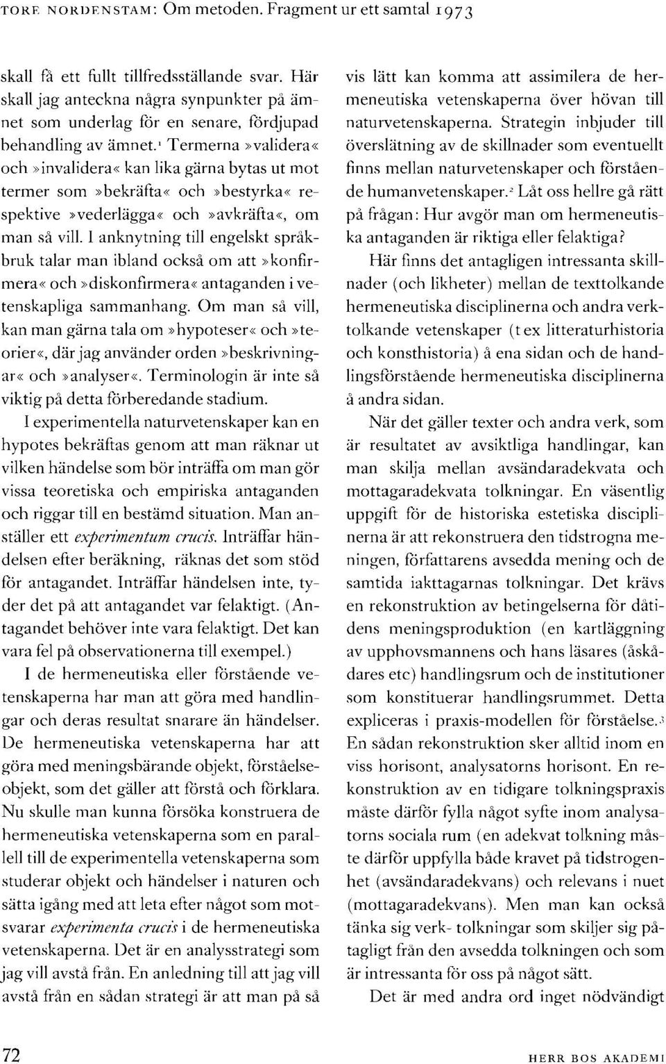 I Termerna >>validera(( och >>invalideran kan lika giirna hytas ut rnot termer som sbekr5fla(( och ))hestyrka(( respektive >)vederliigga<( och >>avkfdfta.;, om man s9 vill.